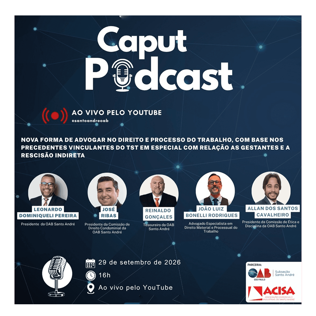 🎙️ PODCAST CAPUT: Nova forma de advogar no Direito e Processo do Trabalho, com base nos precedentes vinculantes do TST em especial com relação as gestantes e a rescisão indireta?
